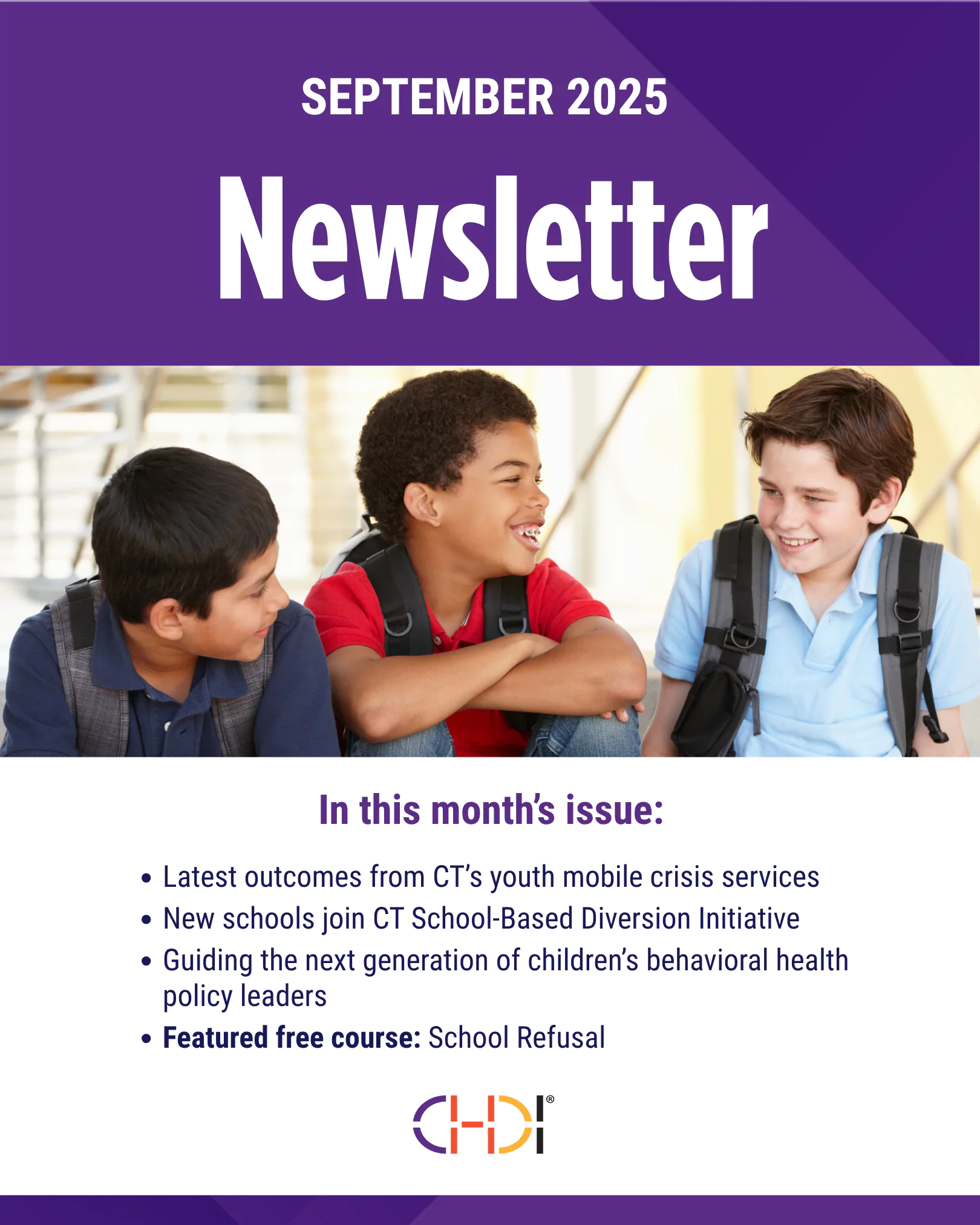 In this month's issue: Latest outcomes from CT’s youth mobile crisis services,  New schools join CT School-Based Diversion Initiative, Guiding the next generation of children’s behavioral health policy leaders, Featured free course: School Refusal